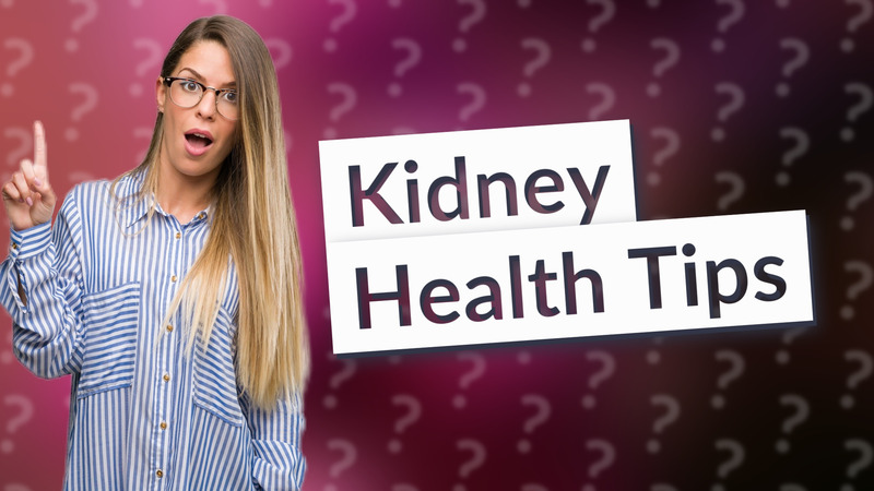 Kidney Health Tips