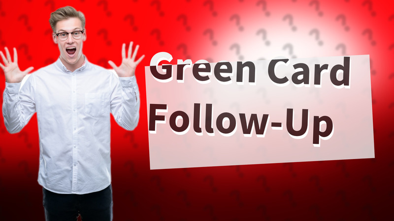 Green Card Follow-Up