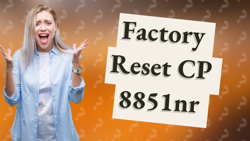 Factory Reset CP 8851nr