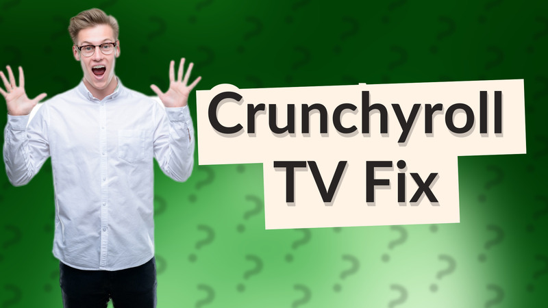 Crunchyroll TV Fix