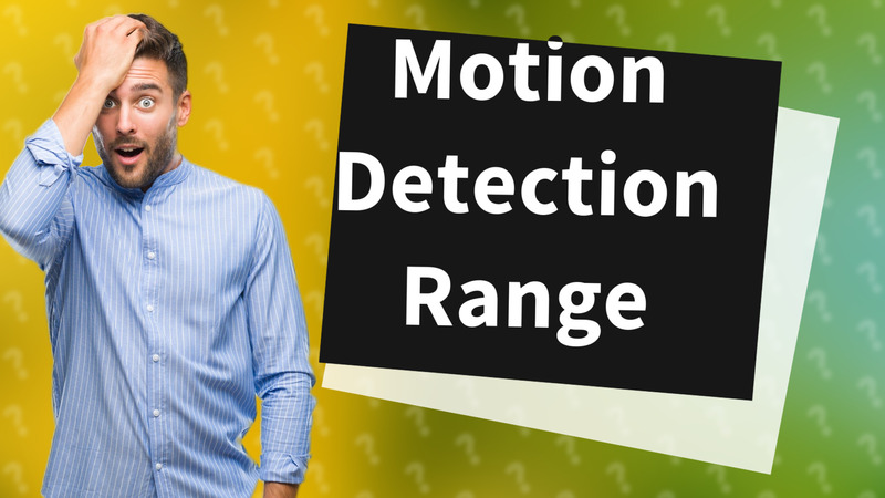 Motion Detection Range