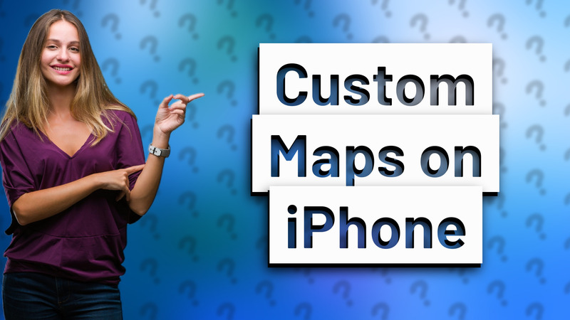 Custom Maps on iPhone