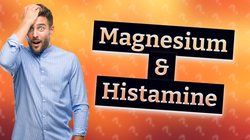 Magnesium & Histamine
