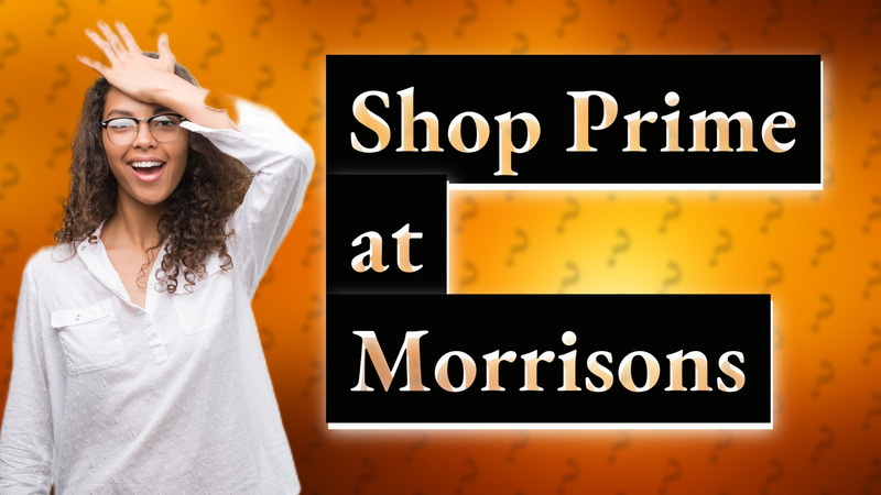 Shop Prime at Morrisons