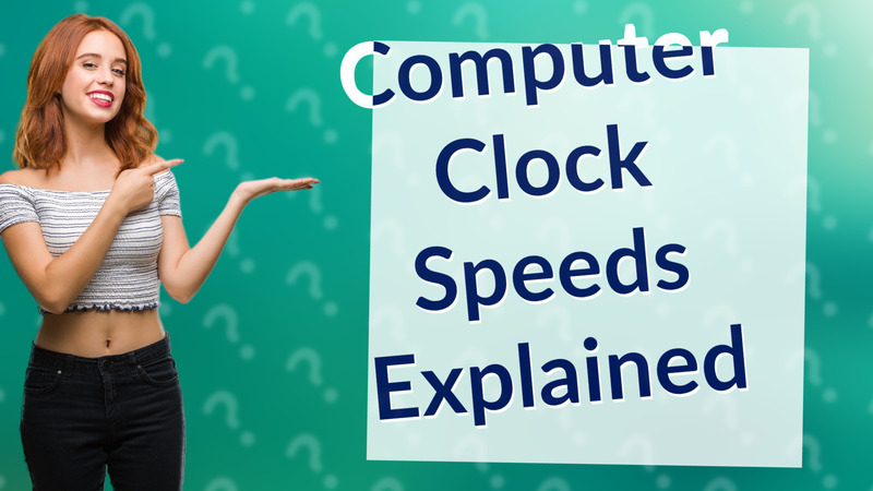 Computer Clock Speeds Explained
