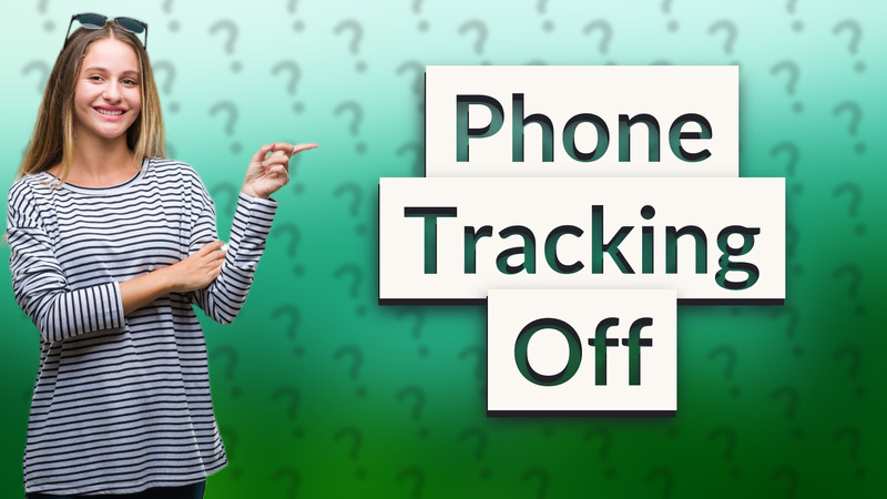 Phone Tracking Off