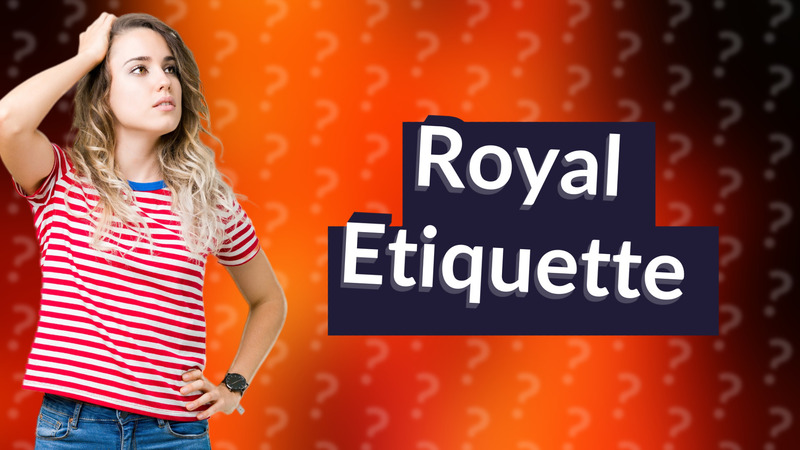 Royal Etiquette