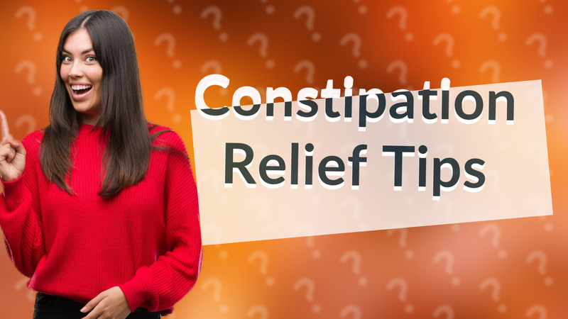 Constipation Relief Tips