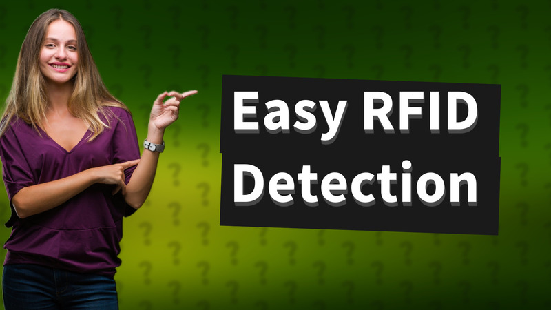 Easy RFID Detection