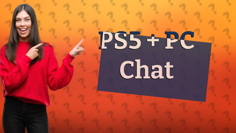 PS5 + PC Chat