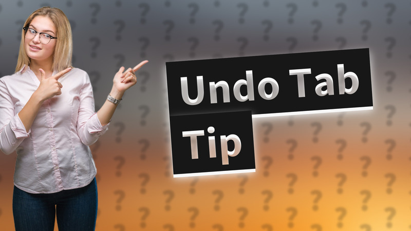 Undo Tab Tip