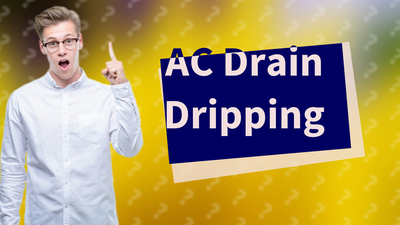 AC Drain Dripping