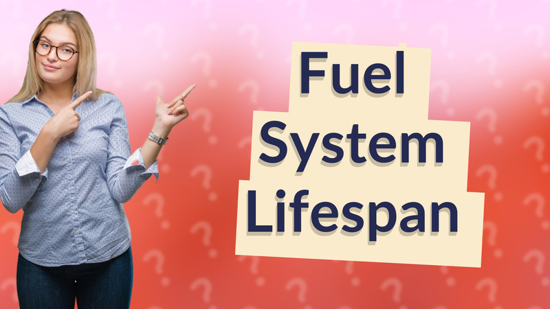 Fuel System Lifespan