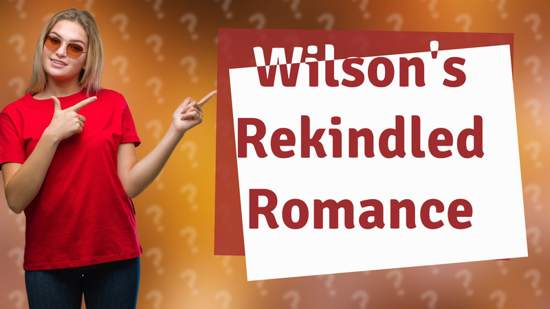 Wilson's Rekindled Romance
