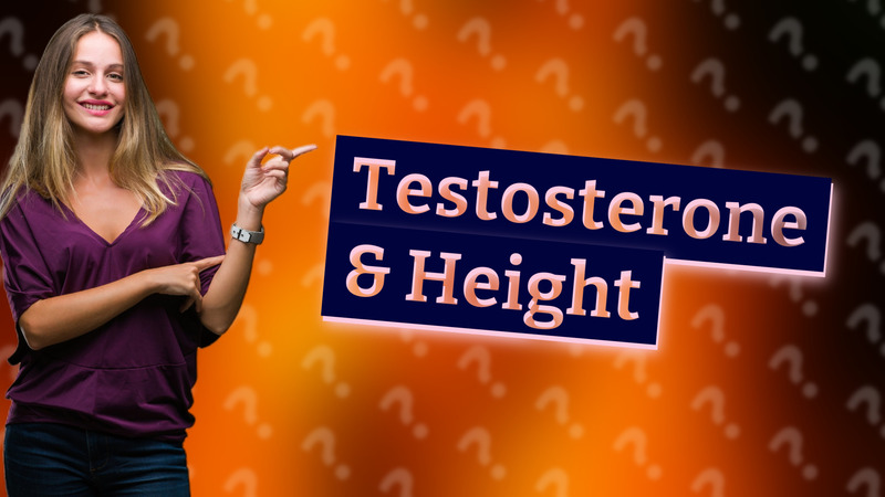 Testosterone & Height