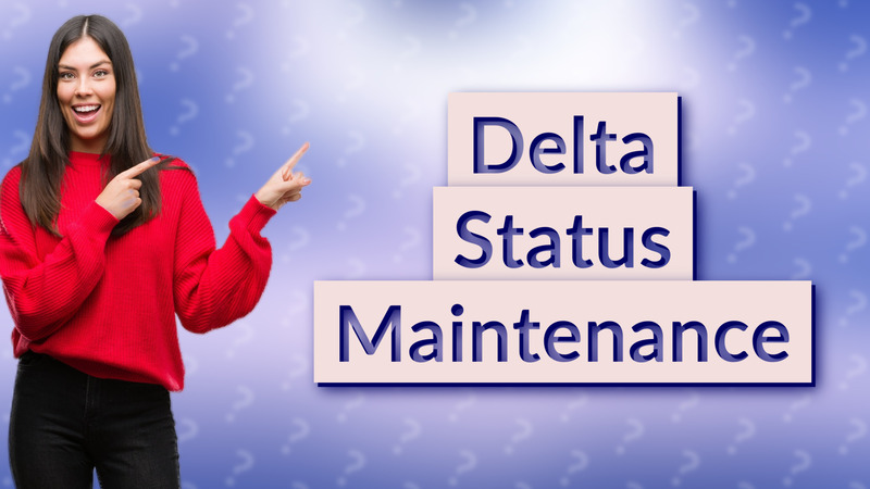 Delta Status Maintenance