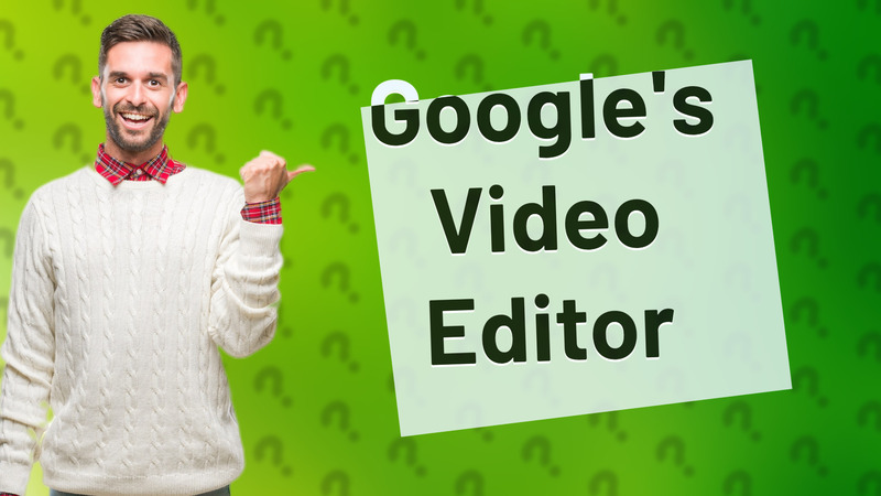 Google's Video Editor