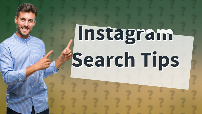 Instagram Search Tips