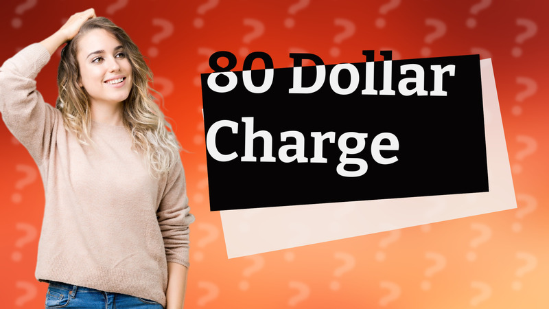 80 Dollar Charge