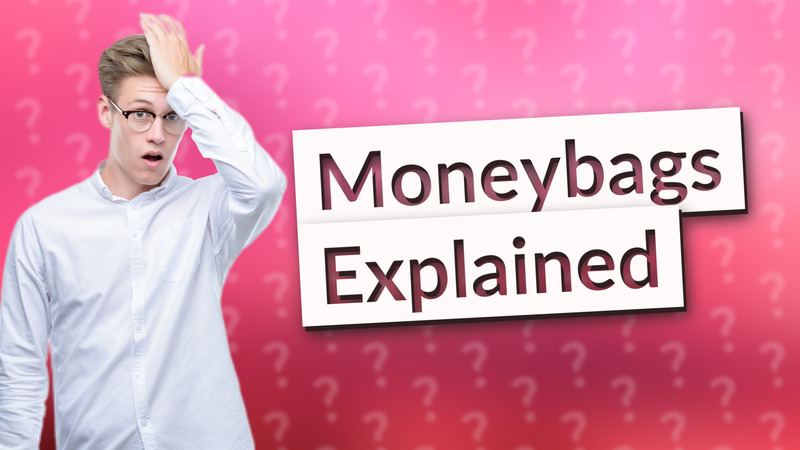 Moneybags Explained