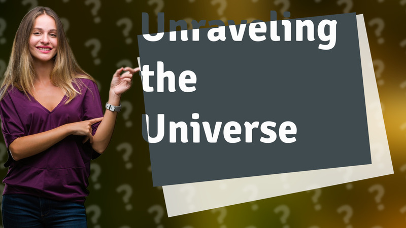 Unraveling the Universe