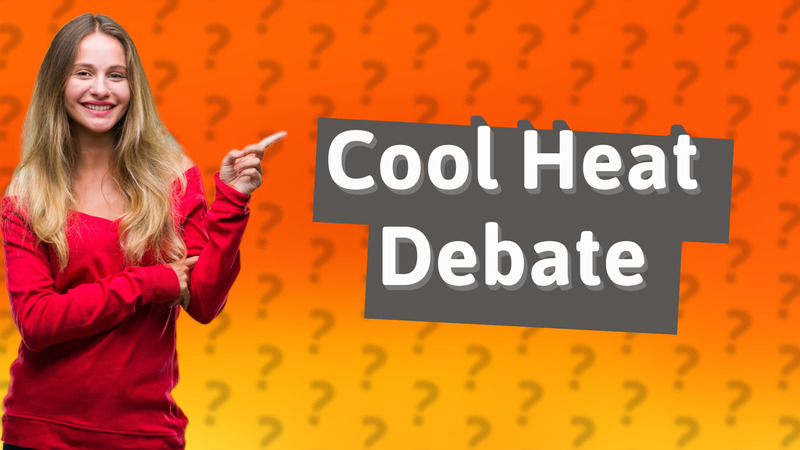 Cool Heat Debate