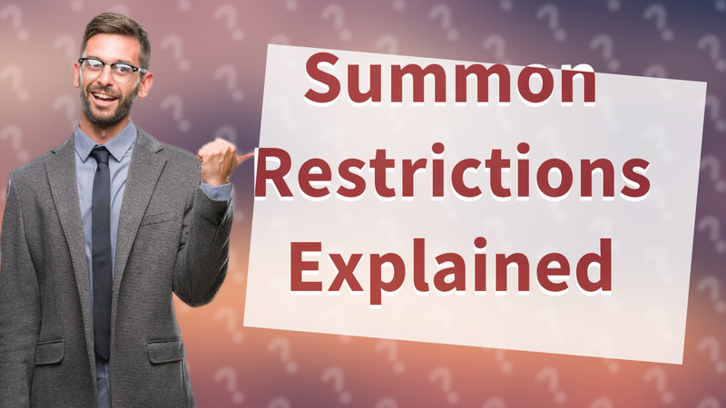 Summon Restrictions Explained