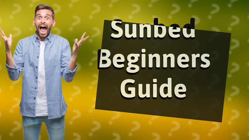 Sunbed Beginners Guide
