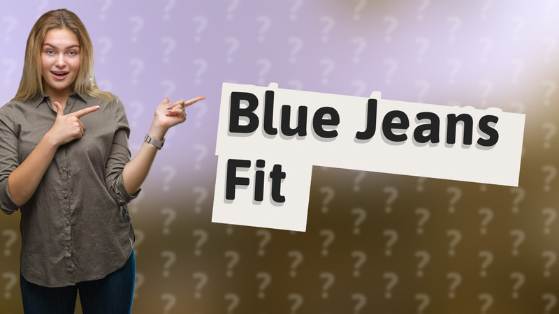 Blue Jeans Fit