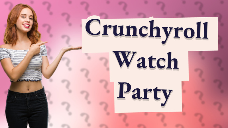 Crunchyroll Watch Party