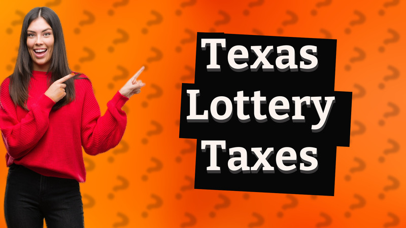 Texas Lottery Taxes
