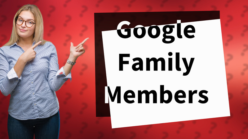 Google Family Members