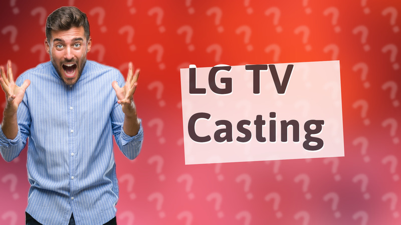LG TV Casting