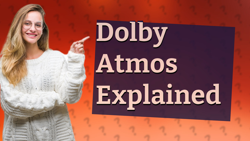 Dolby Atmos Explained