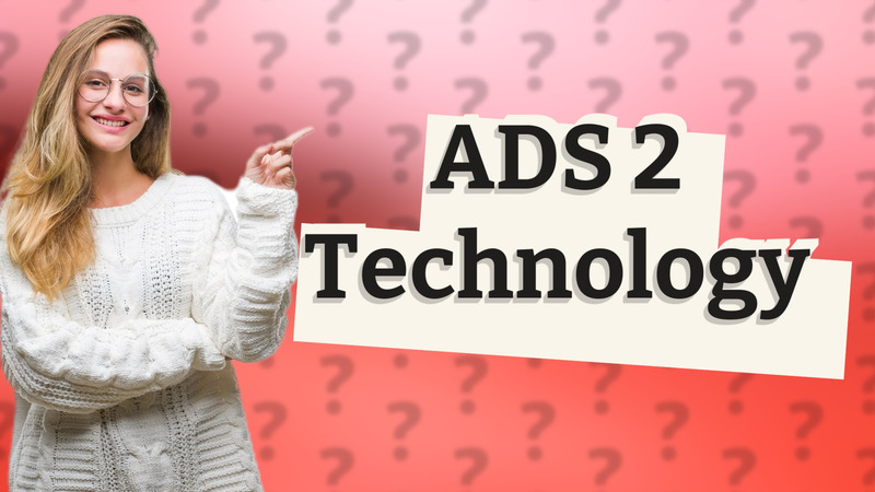 ADS 2 Technology