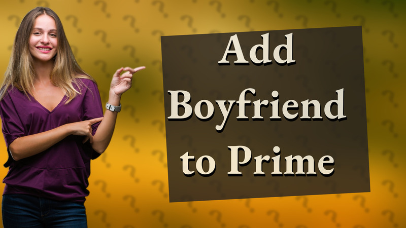 Add Boyfriend to Prime