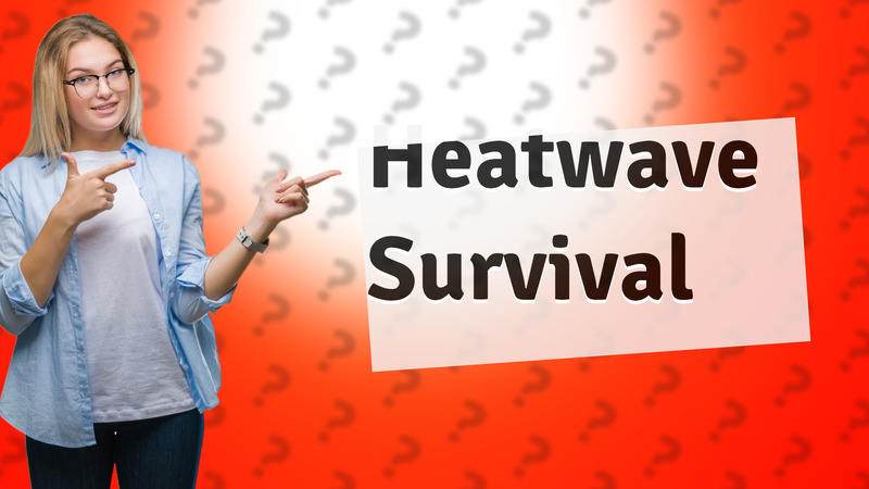 Heatwave Survival