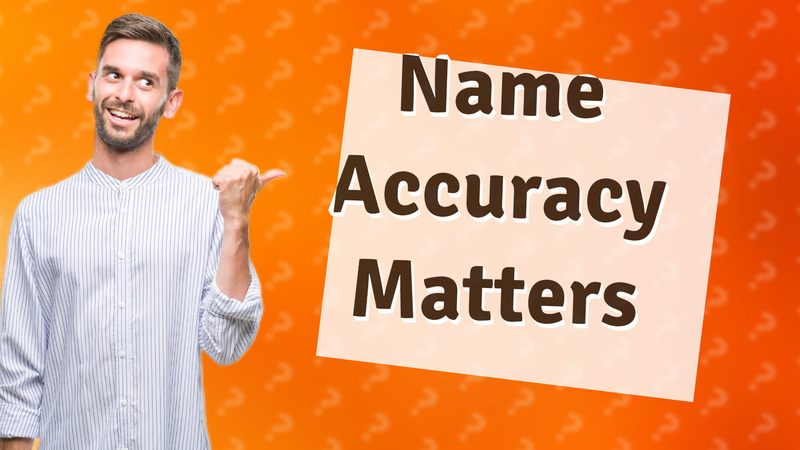 Name Accuracy Matters