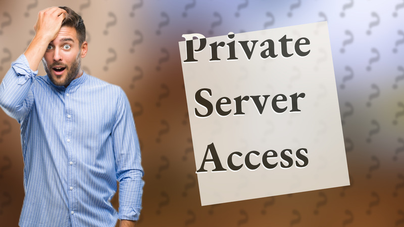 Private Server Access