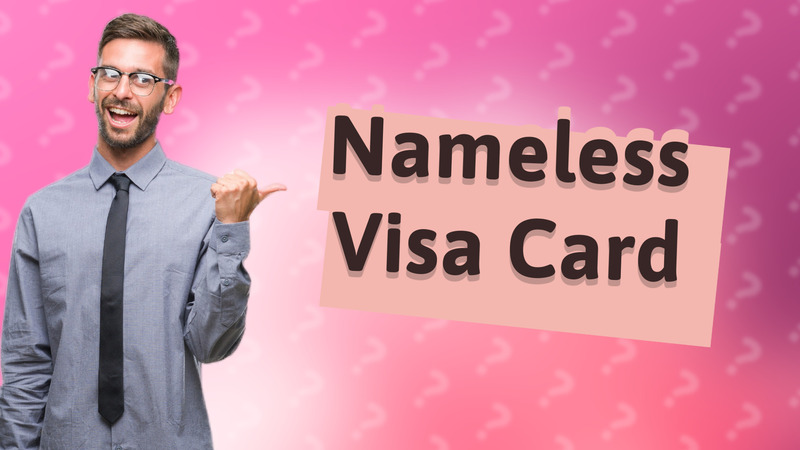 Nameless Visa Card
