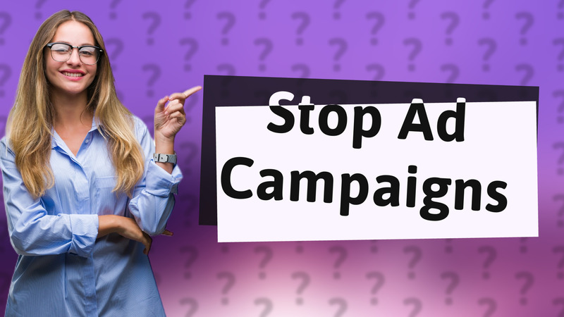 Stop Ad Campaigns
