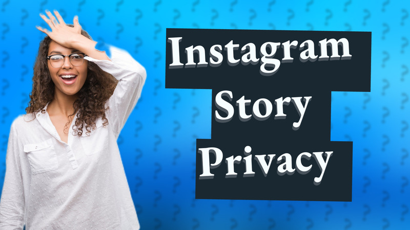 Instagram Story Privacy