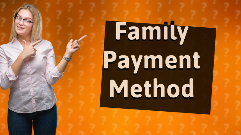 Family Payment Method