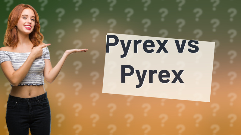Pyrex vs Pyrex