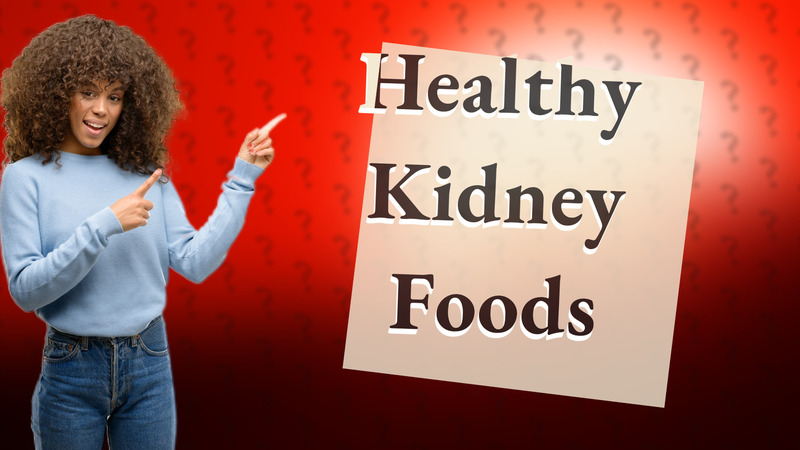 Healthy Kidney Foods