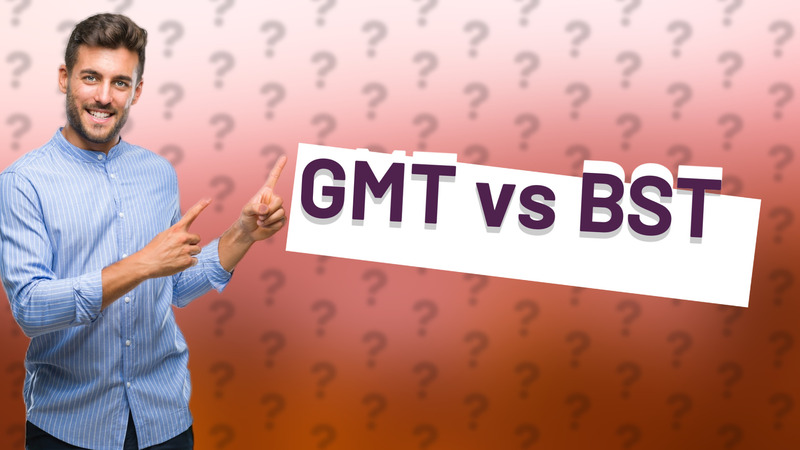GMT vs BST