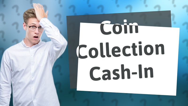 Coin Collection Cash-In