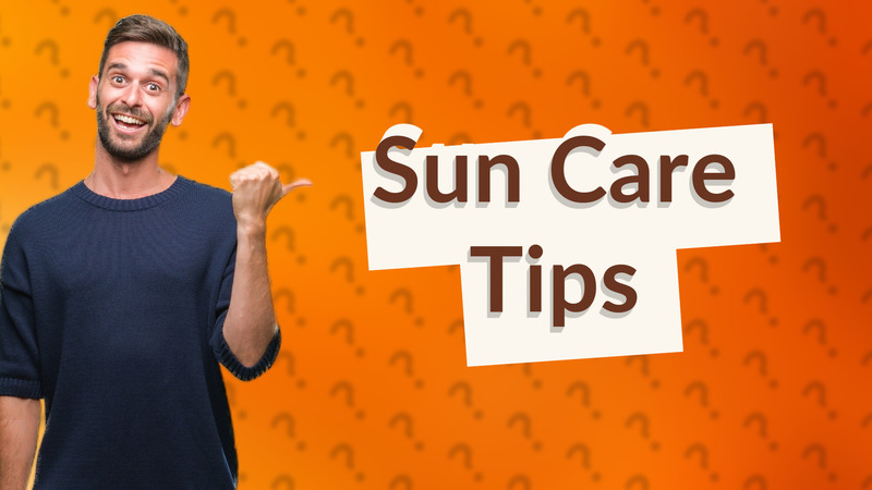 Sun Care Tips