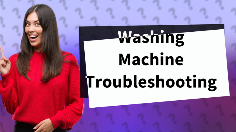 Washing Machine Troubleshooting