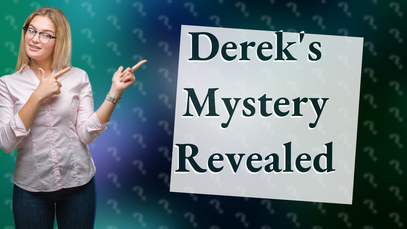 Derek's Mystery Revealed
